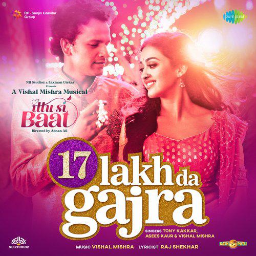 17 Lakh Da Gajra - Ittu Si Baat