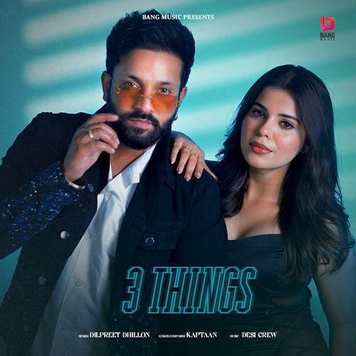 3 Things - Dilpreet Dhillon
