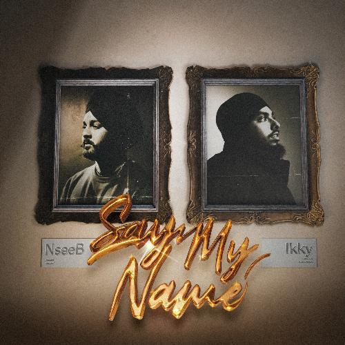 Akh Rakhdi - Say My Name