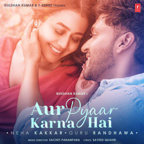 Aur Pyaar Karna Hai - Neha Kakkar