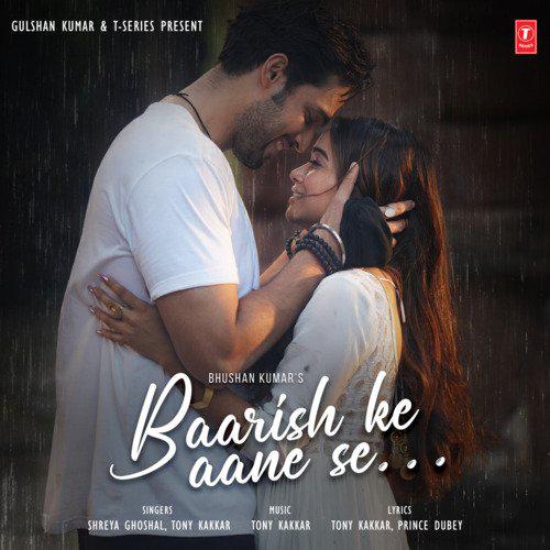 Baarish Ke Aane Se - Tony Kakkar
