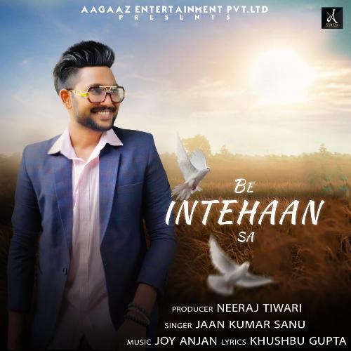 Be Intehaan Sa - Jaan Kumar Sanu