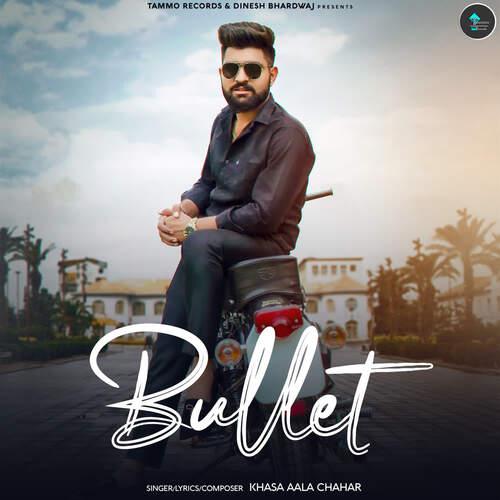 Bullet - Khasa Aala Chahar