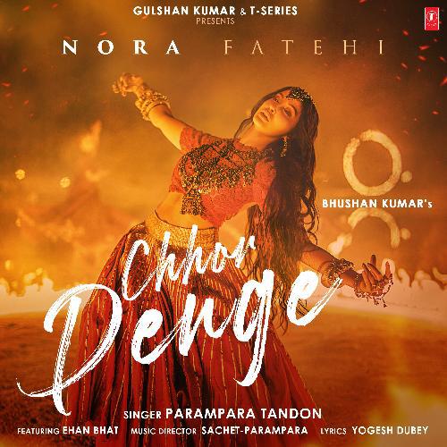 Chhor Denge - Nora Fatehi