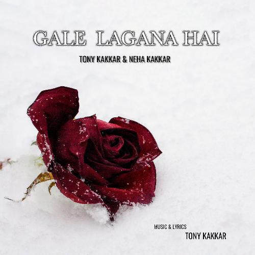 Gale Lagana Hai - Tony Kakkar