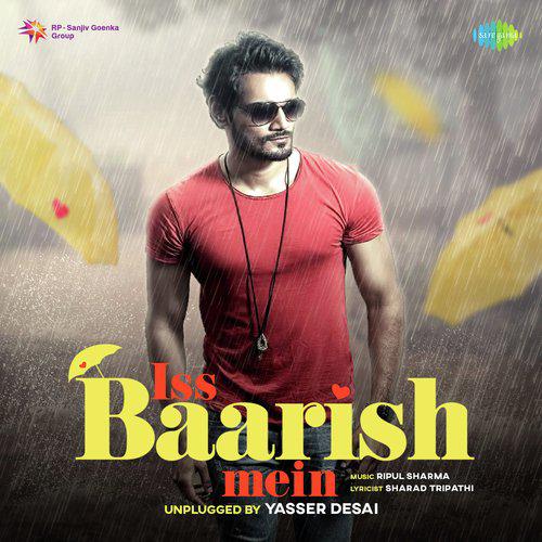 Iss Baarish Mein Unplugged By Yasser Desai - Yasser Desai