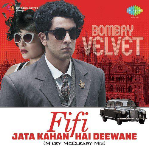 Jata Kahan Hai Deewane Mikey McCleary Mix - Bombay Velvet