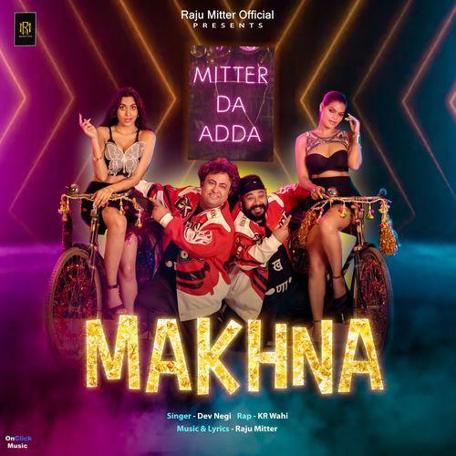 Makhna Mitter Da Adda - Dev Negi
