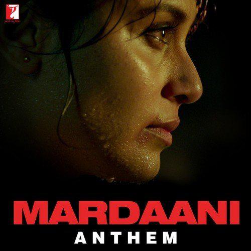 Mardaani Anthem - Sunidhi Chauhan