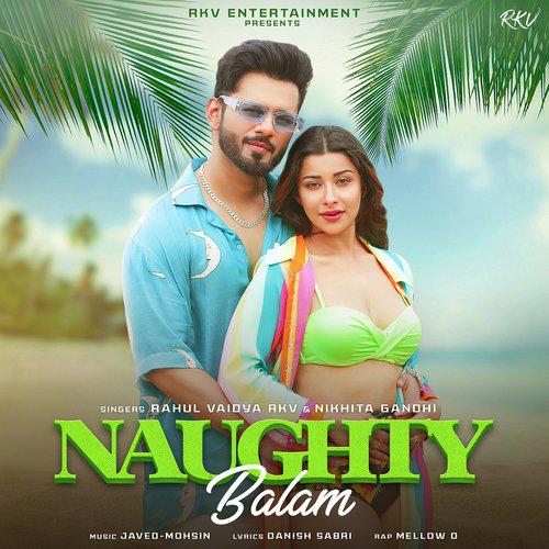 Naughty Balam - Rahul Vaidya