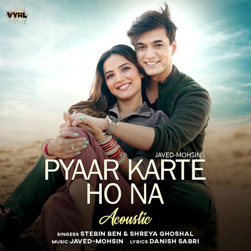 Pyaar Karte Ho Na Acoustic - Javed-Mohsin