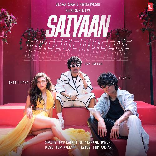 Saiyaan Dheere Dheere - Tony Kakkar