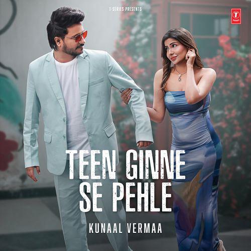 Teen Ginne Se Pehle Mp3 Song - Kunaal Vermaa 2025 Mp3 Songs Free Download
