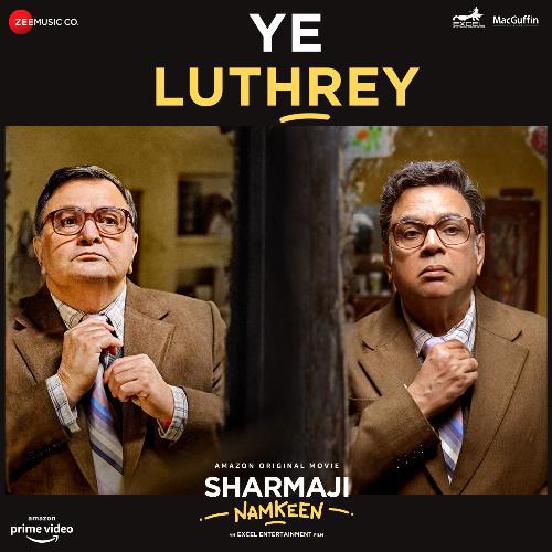 Ye Luthrey - Sharmaji Namkeen