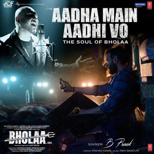 Aadha Main Aadhi Vo - Bholaa