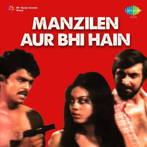 Aaj Naye Geet Saje - Manzilen Aur Bhi Hain