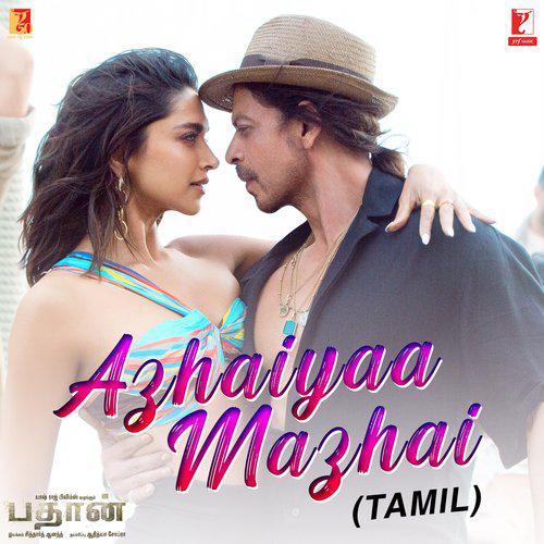 Azhaiyaa Mazhai - Pathaan Tamil Version