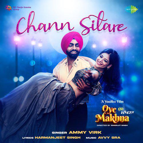Chann Sitare - Oye Makhna