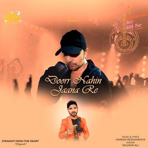 Doorr Nahin Jaana Re - Himesh Ke Dil Se