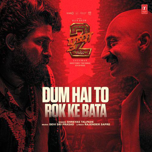 Dum Hai To Rok Ke Bata Mp3 Song - Pushpa 2 The Rule 2024 Mp3 Songs Free Download poster