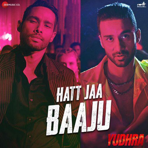 Hatt Jaa Baaju - Yudhra