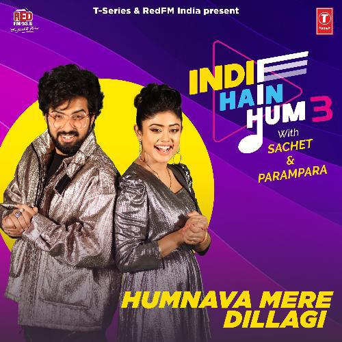 Humnava Mere And Dillagi - Indie Hain Hum 3