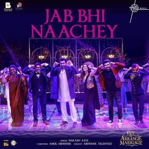Jab Bhi Naachey - Luv Ki Arrange Marriage