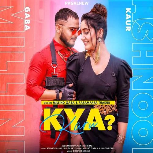 Kya Karu - Millind Gaba