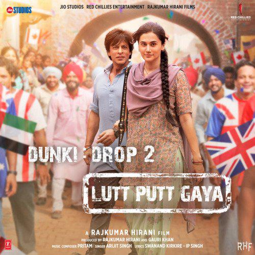 Lutt Putt Gaya - Dunki