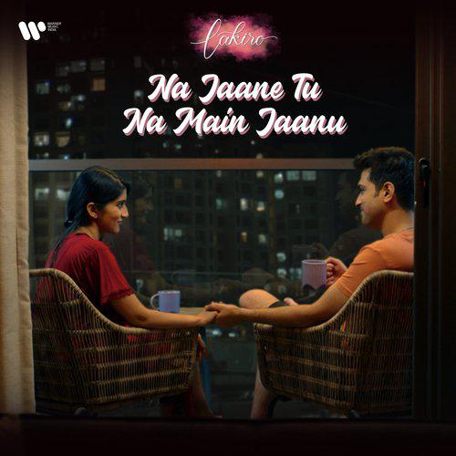Na Jaane Tu Na Mein Jaanu - Lakiro