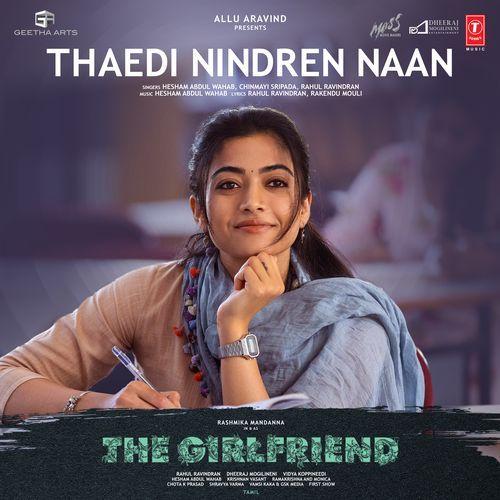 Thaedi Nindren Naan Mp3 Song - The Girlfriend 2025 Mp3 Songs Free Download