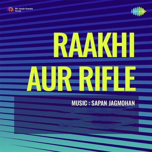 Yeh Raakhi Bhi Pyari Hai - Raakhi Aur Rifle